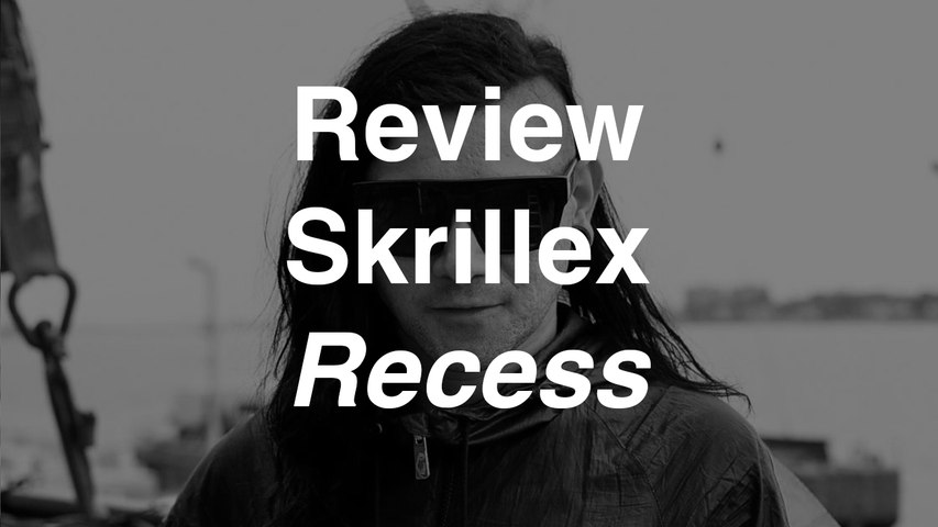 Skrillex - Recess | Review | Musique Info Service