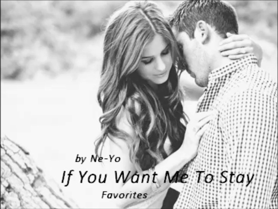 If You Want Me To Stay by Ne-Yo (R&B - Favorites)