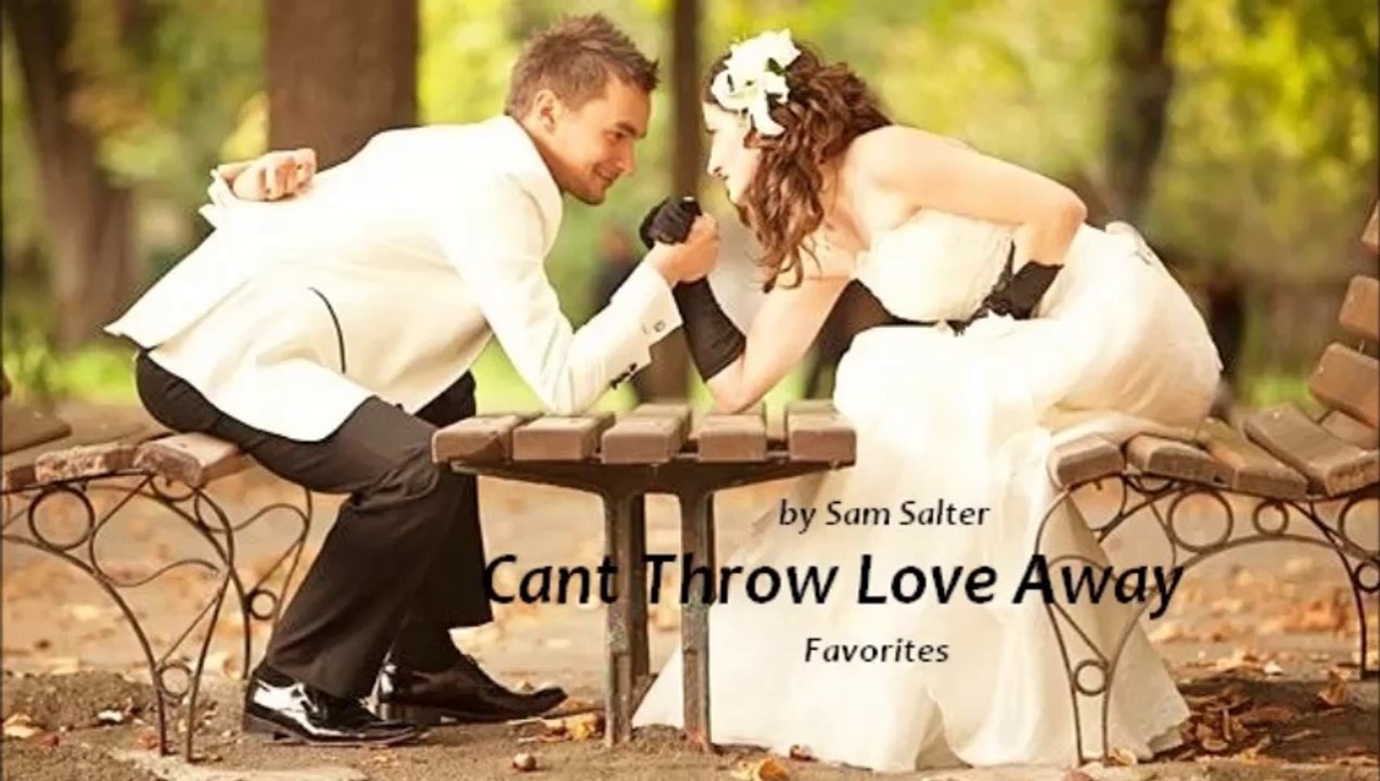 Cant Throw Love Away by Sam Salter (Favorites)