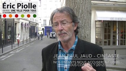 Jean Paul Jaud, réalisateur, apporte son soutien à Eric Piolle !