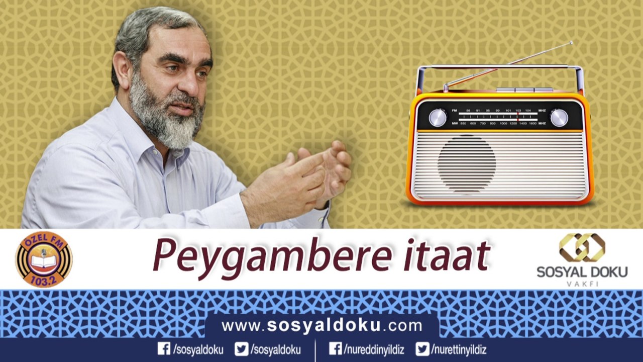 17) Peygambere İtaat / İyi Şeyler Programı - Özel fm -Nureddin YILDIZ - Sosyal Doku Vakfı
