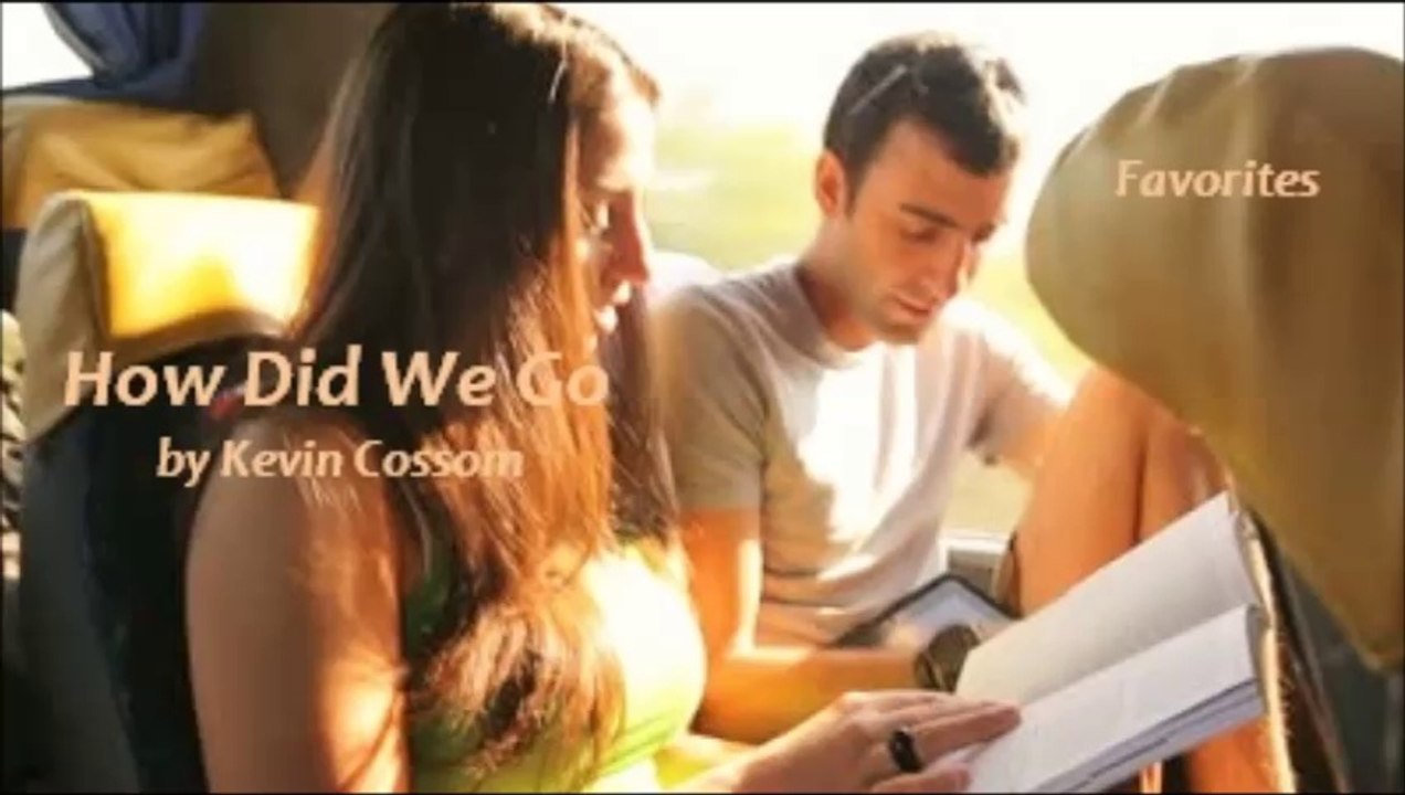 How Did We Go by Kevin Cossom (Favorites)