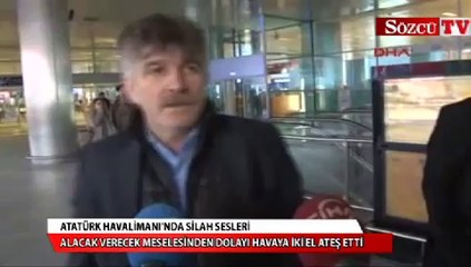 Atatürk Havalimanı'nda silah sesleri