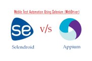 Selendroid V/S Appium : Mobile Test Automation Frameworks : Selenium WebDriver Automation
