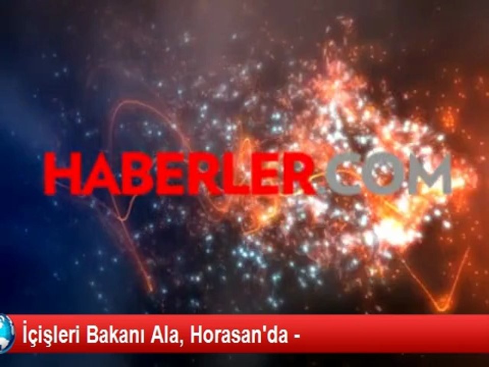 İçişleri Bakanı Ala, Horasan'da -