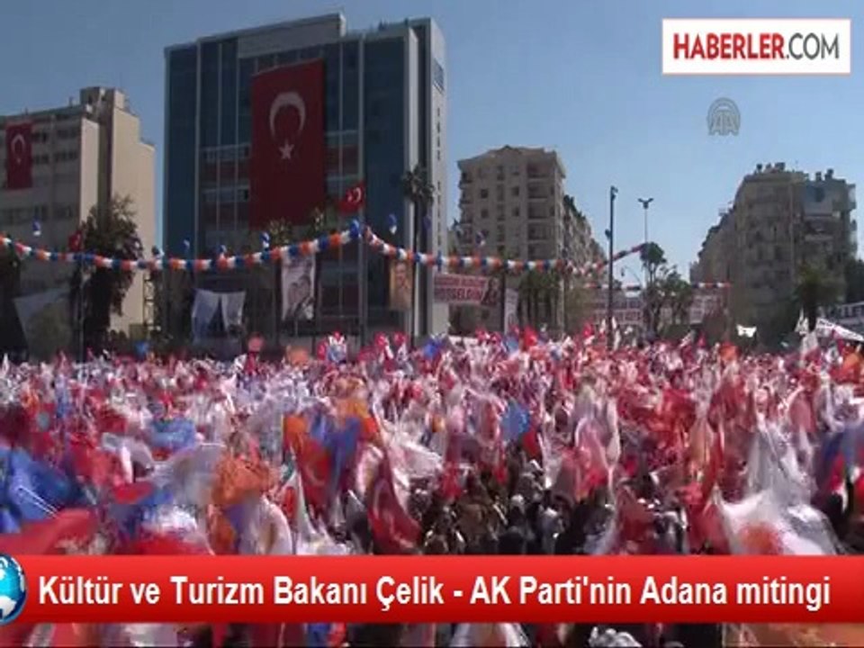 Kültür ve Turizm Bakanı Çelik - AK Parti'nin Adana mitingi