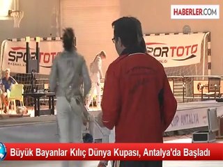 Büyük Bayanlar Kılıç Dünya Kupası, Antalya'da Başladı