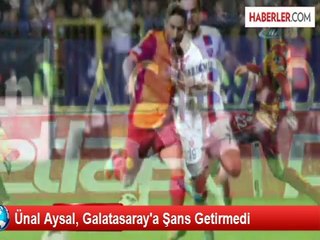 Ünal Aysal, Galatasaray'a Şans Getirmedi