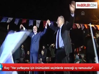 Koç: ''Her yurttaşımız için önümüzdeki seçimlerde vereceği oy namusudur" -