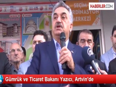 Gümrük ve Ticaret Bakanı Yazıcı, Artvin'de