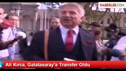 Ali Kırca, Galatasaray'a Transfer Oldu