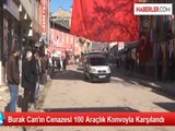 Burak Can'ın Cenazesi 100 Araçlık Konvoyla Karşılandı