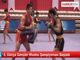 5. Dünya Gençler Wushu Şampiyonası Başladı