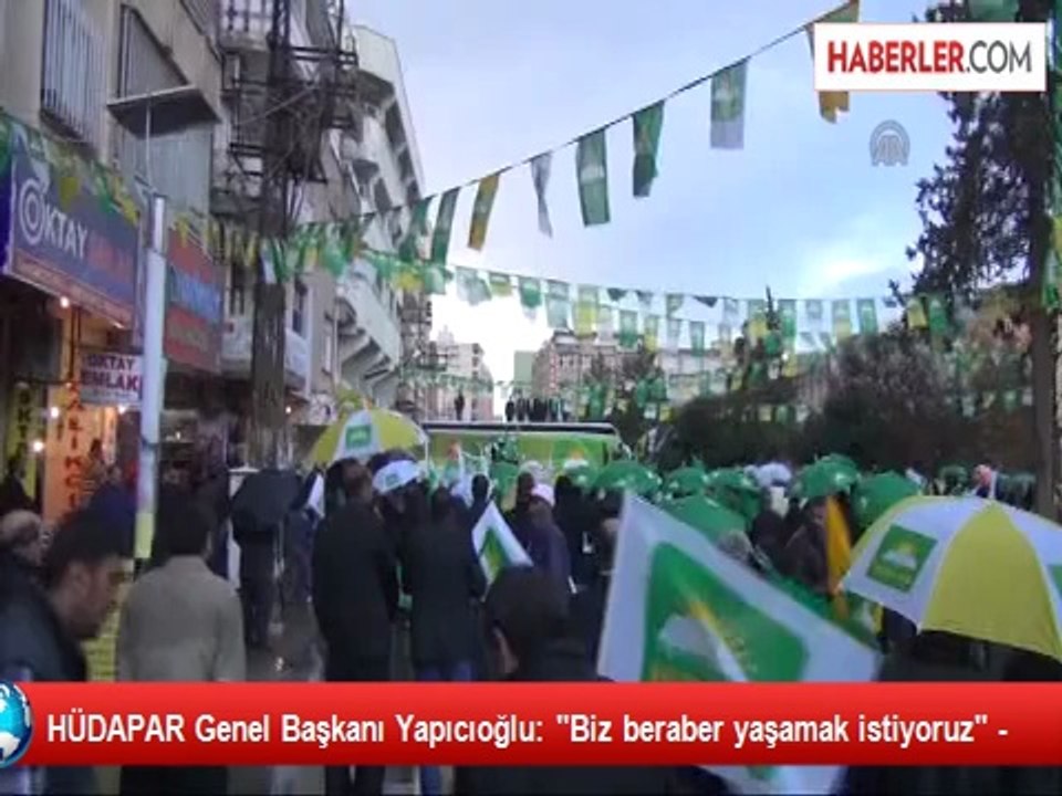 Hüda-Par Genel Başkanı Yapıcıoğlu: Beraber Yaşamak İstiyoruz