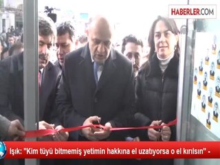 Işık: ''Kim tüyü bitmemiş yetimin hakkına el uzatıyorsa o el kırılsın" -