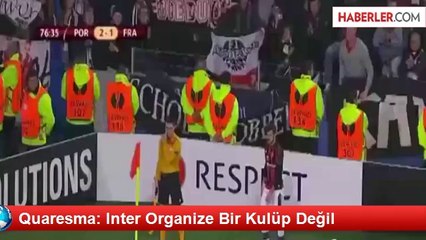 Quaresma: Inter Organize Bir Kulüp Değil