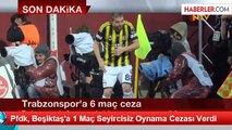 Pfdk, Beşiktaş'a 1 Maç Seyircisiz Oynama Cezası Verdi