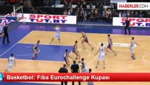 Basketbol: Fıba Eurochallenge Kupası