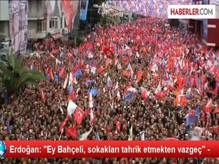 "Ey Bahçeli, Sokakları Tahrik Etmekten Vazgeç"