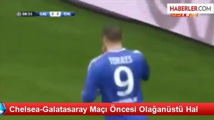 Chelsea-Galatasaray Maçı Öncesi Olağanüstü Hal