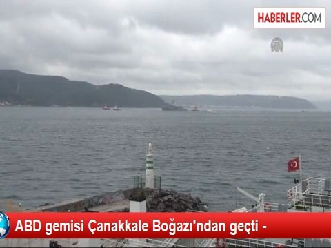ABD Donanmasına Ait Savaş Gemisi Çanakkale Boğazı'ndan Geçti