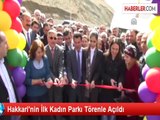 Hakkari'nin İlk Kadın Parkı Törenle Açıldı