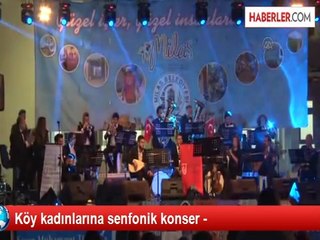 Çamköy'de Köy Kadınlarına Senfonik Konser