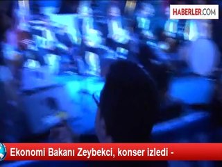 Ekonomi Bakanı Zeybekci, Konser İzledi