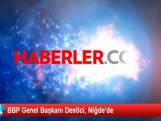 BBP Genel Başkanı Destici, Niğde'de Açıklaması