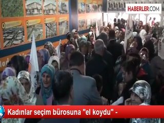Kahramanmaraş'ta AK Partili Kadınlar Seçim Bürosuna El Koydu
