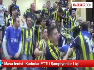 Masa Tenisi: Kadınlar Ettu Şampiyonlar Ligi