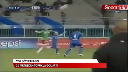 30 Metreden topukla gol atmak