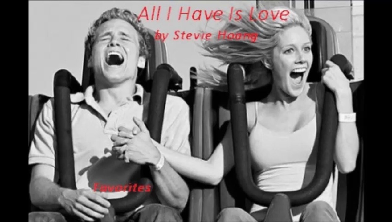 All I Have Is Love by Stevie Hoang (R&B - Favorites)