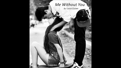 Me Without You by Loick Essien (R&B - Favorites)
