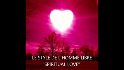 le style de l homme libre - spiritual love