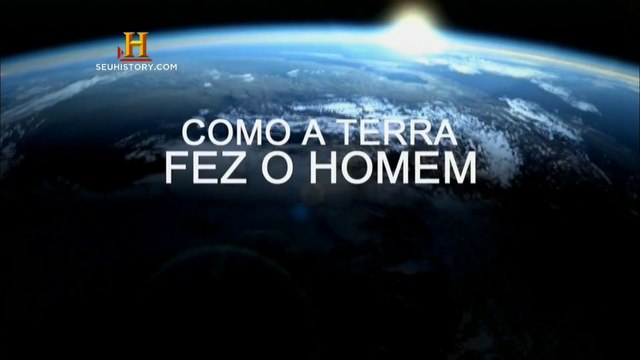 Como a Terra Fez o Homem [History Channel HD] PARTE 1
