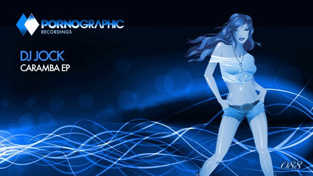 DJ Jock - Caramba (Original Mix) [Pornographic Recordings]