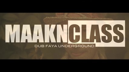 MaaknClass - DUB FAYA UNDERGROUND - Clip  2014