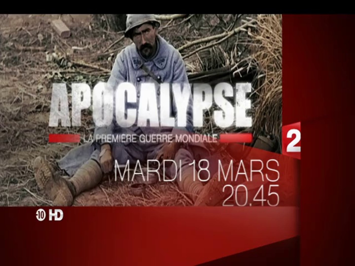 Bande annnonce France 2 Apocalypse la 1ère Guerre Mondiale le 18 mars à  20h45 - Vidéo Dailymotion