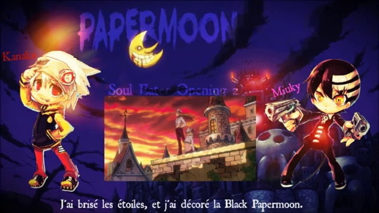 [FRENCH FANDUB] 《SOUL EATER Opening 2》 【Shiyu DUET】PAPERMOON / Tommy heavenly6