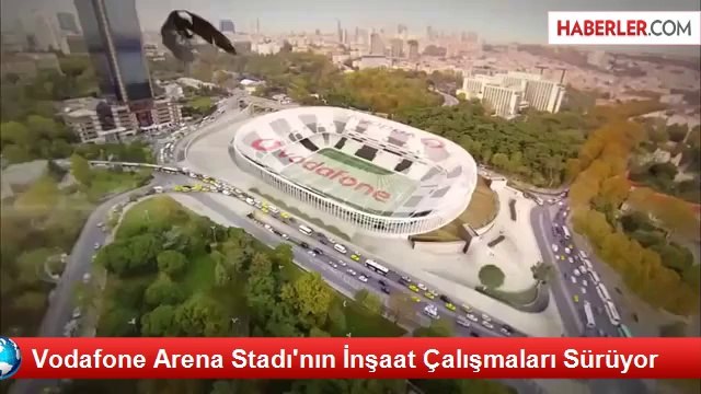 Vodafone Arena Stadı'nın İnşaat Çalışmaları Sürüyor