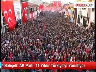 Bahçeli: AK Parti, 11 Yıldır Türkiye'yi Yönetiyor
