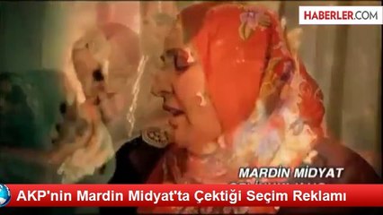 AKP'nin Mardin Midyat'ta Çektiği Seçim Reklamı