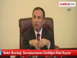 Bekir Bozdağ: Soruşturmanın Gizliliğini İhlal Suçtur