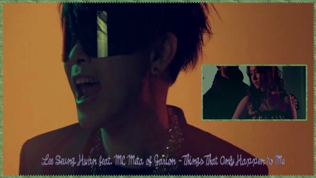 Lee Seung Hwan feat. MC Meta of Garion - Things That Only Happen to Me MV k-pop [german sub]