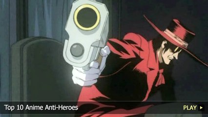 Top 10 Anime Anti-Heroes