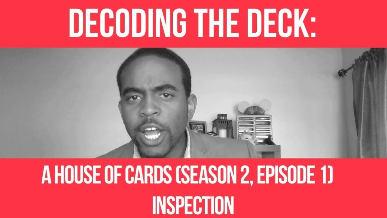 HOUSE OF CARDS (Season 2, Episode 1) Inspection: Decoding the Deck
