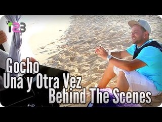 Gocho - Una y Otra Vez - Behind The Scenes