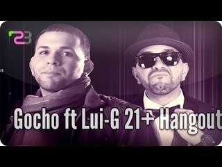 Gocho ft Lui-G 21 plus Google + Hangout