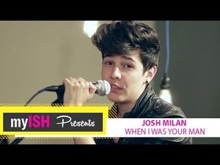 Josh Milan - When I Was Your Man (LIVE) - myISH Presents